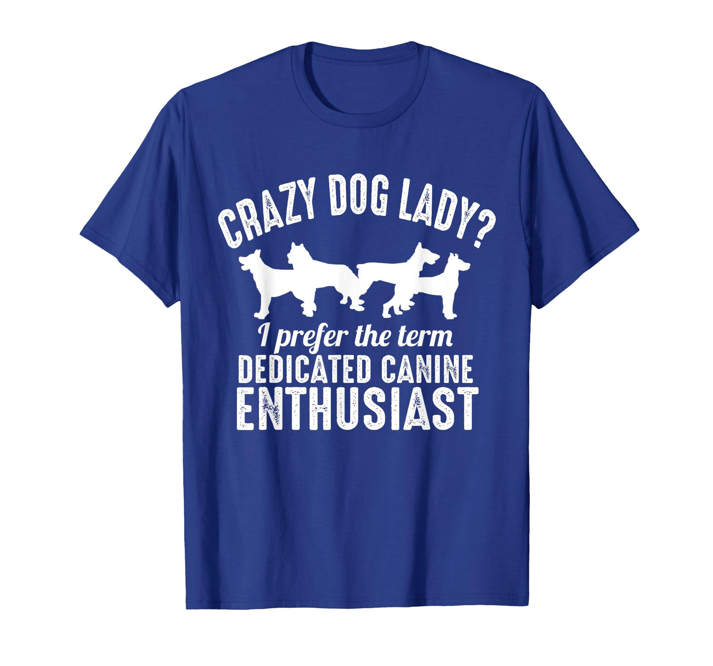 Dog Lover Funny - Crazy Dog Lady I Prefer The Term T-Shirt