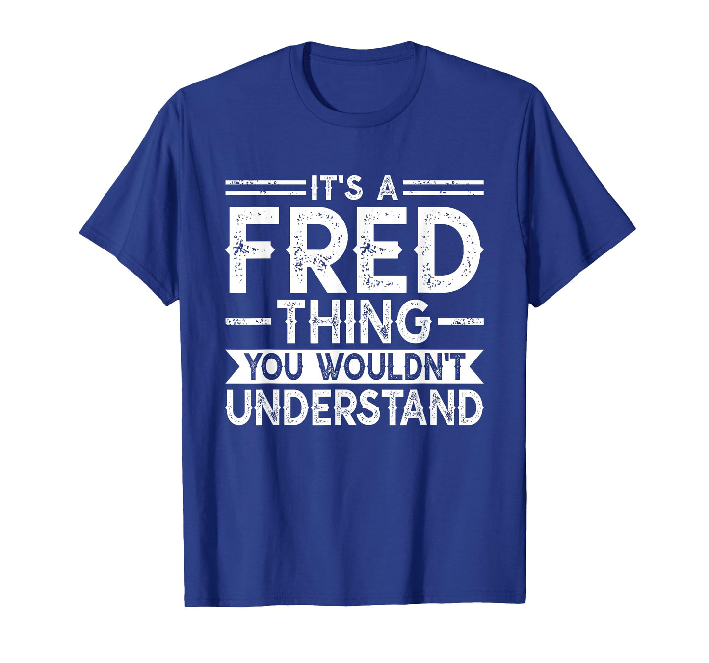 It's A FRED Thing You Wouldn't Understand Family Name T-Shirt
