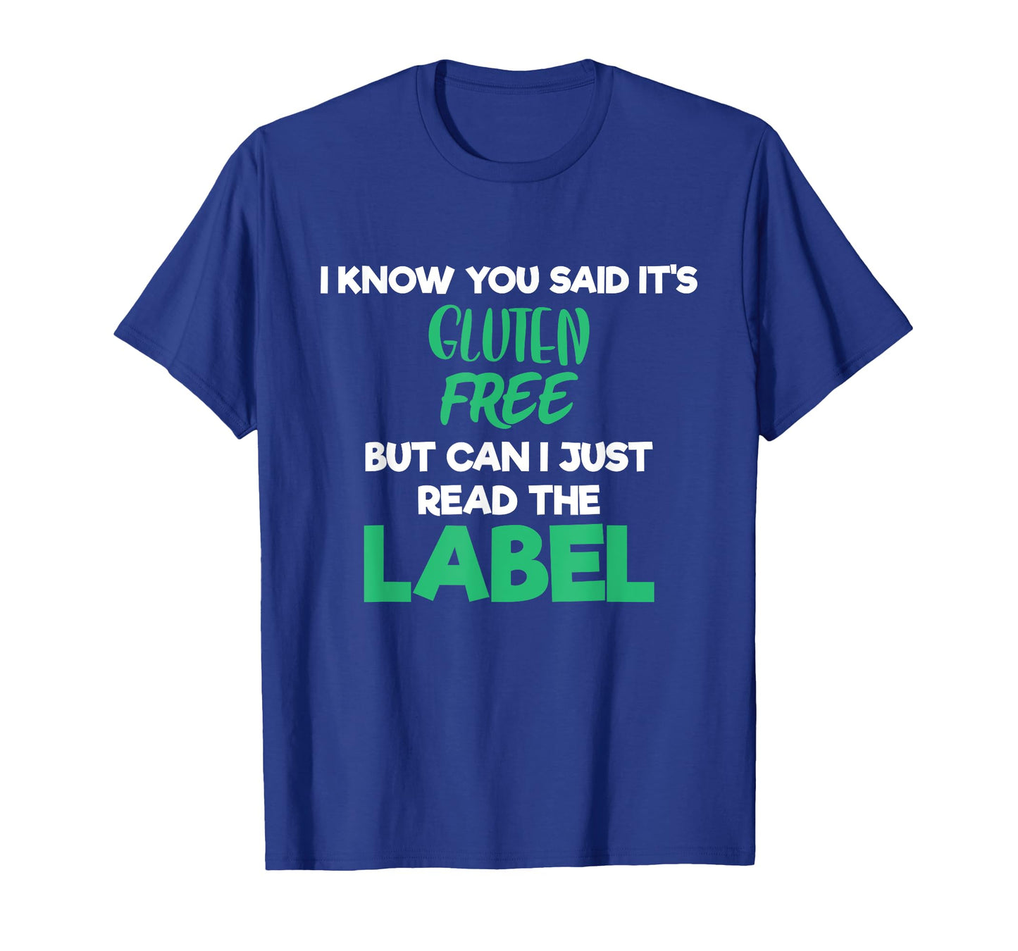 Know You Said Its Gluten Free Foodie Celiac T-Shirt