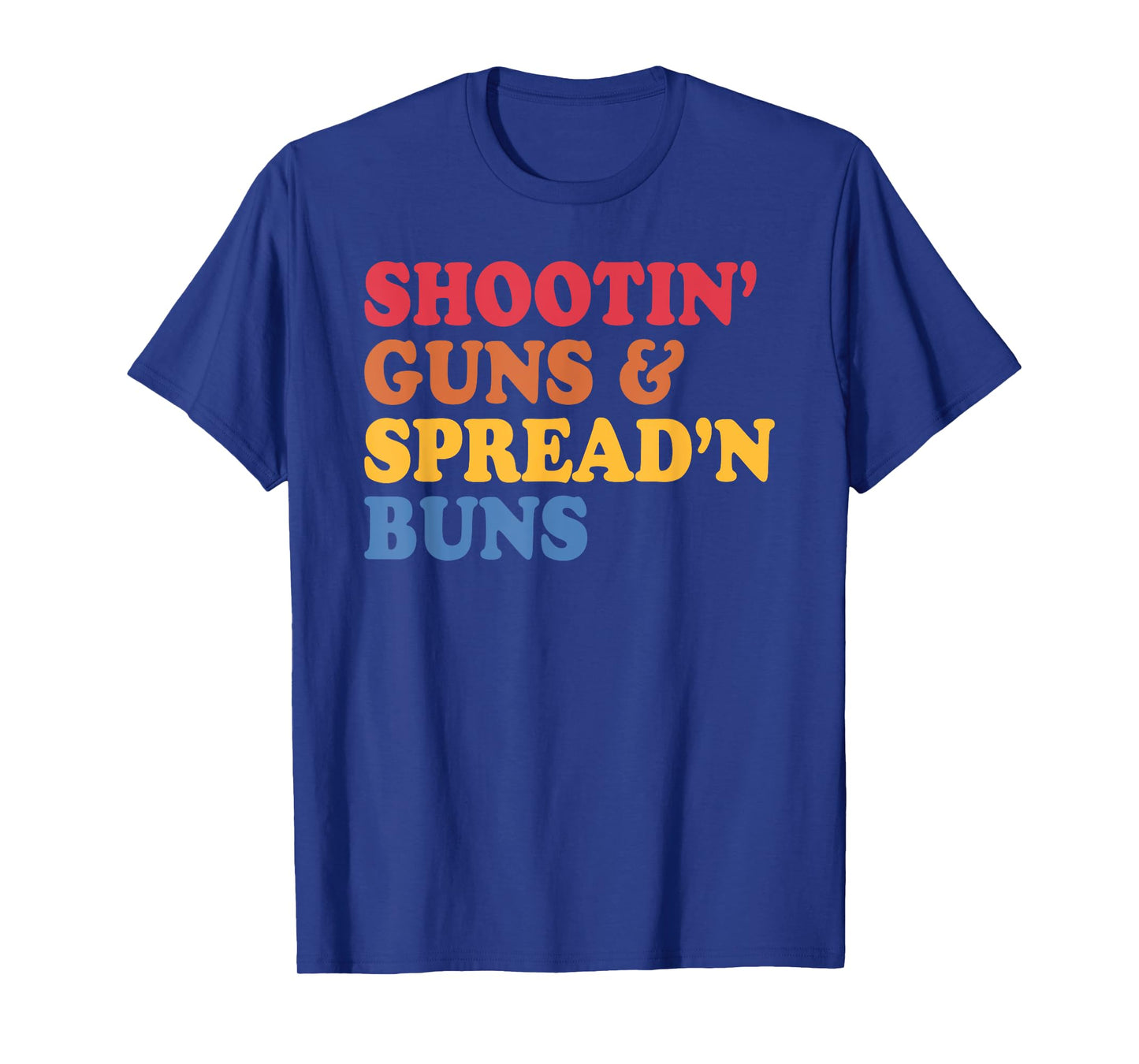Shootin' Guns & Spread'n Buns T-Shirt