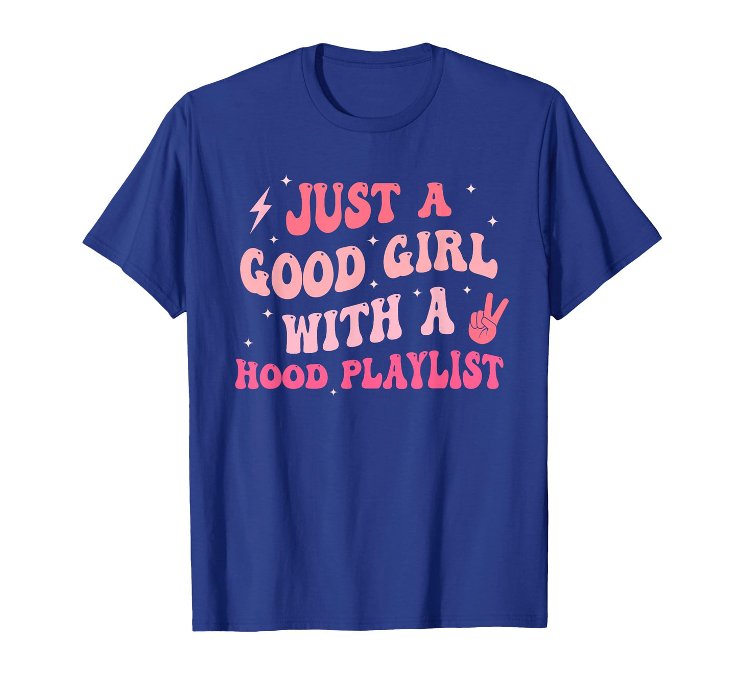 Just A Good Girl With A Hood Playlist Design T-Shirt