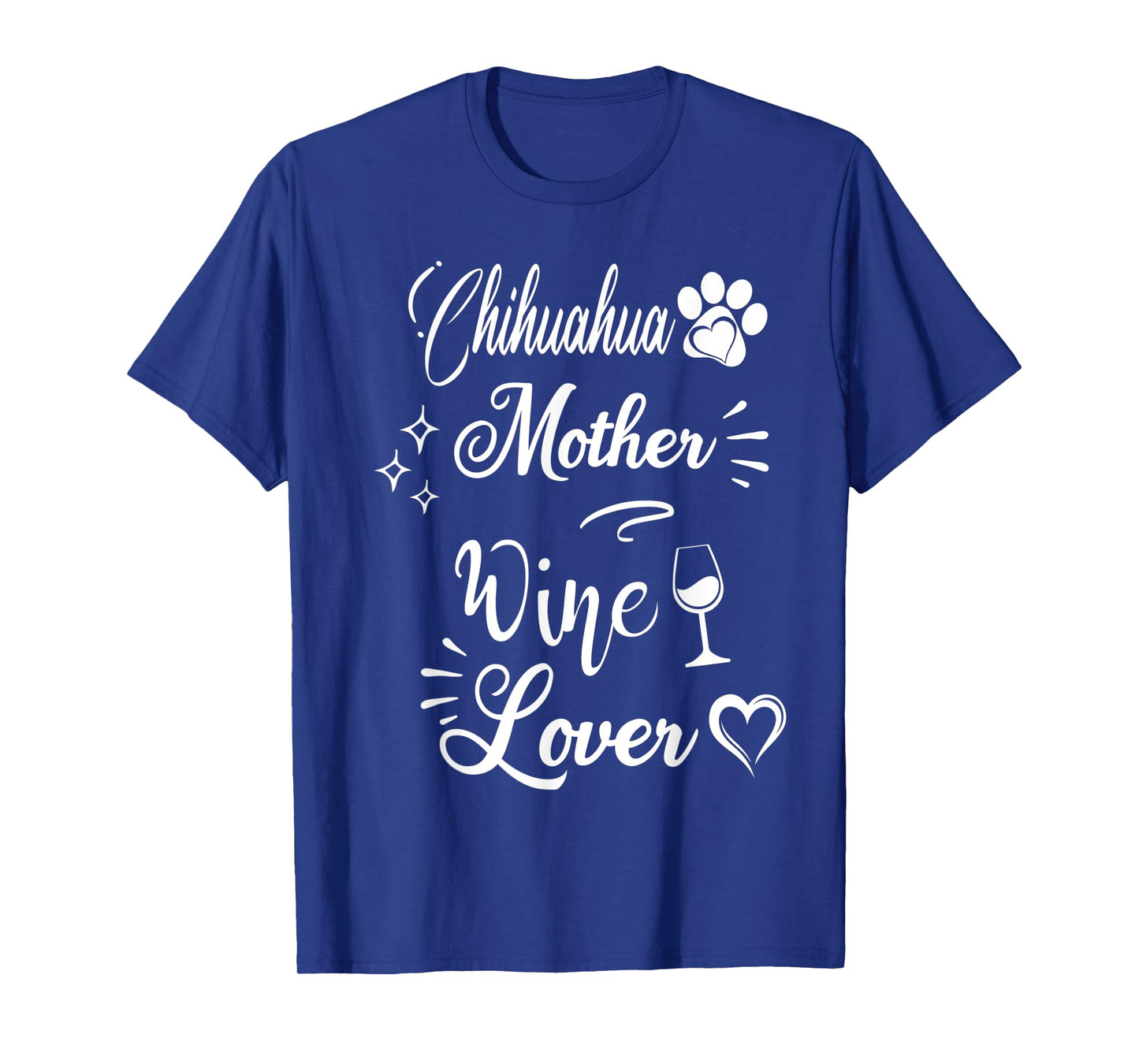 Chihuahua Mother Wine Lover Mother's Day Funny Wine Dog Mom T-Shirt for Men Women