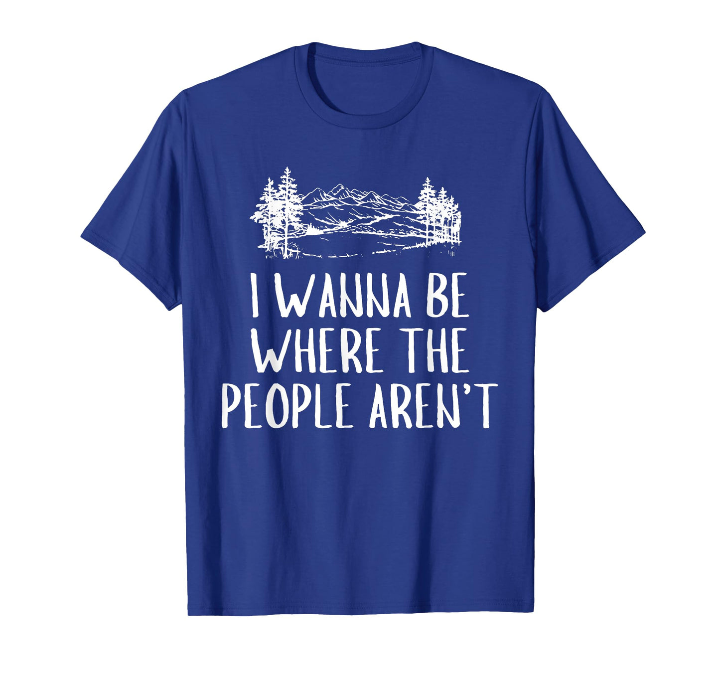 Funny Graphic Apparel And Trendy Gifts I Wanna Be Where The People Aren't Camping Lovers Hike Unisex-Adults Black Short Sleeve T-Shirt Small