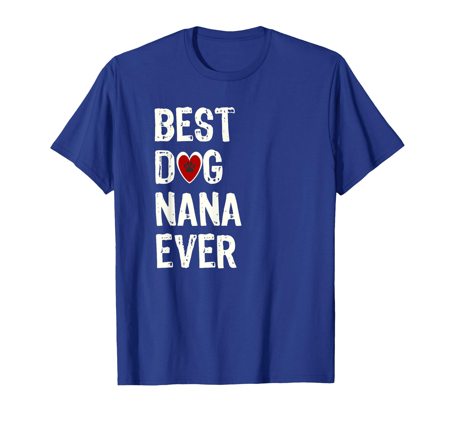 Best Dog Nana Ever Shirt Dog Grandma Gift of Love T-Shirt