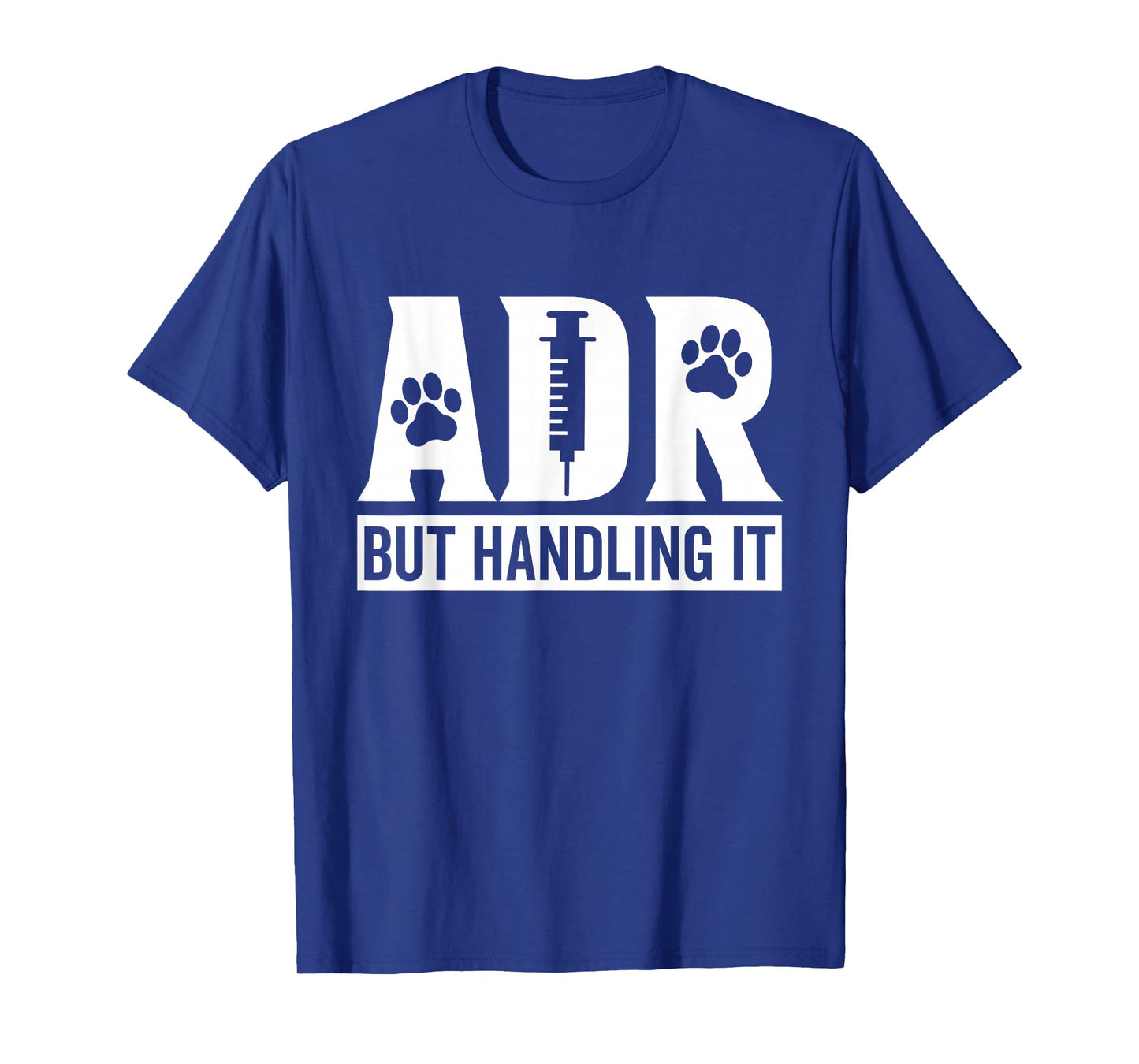 ADR But Handling It Funny Vet Tech Veterinary Veterinarian T-Shirt