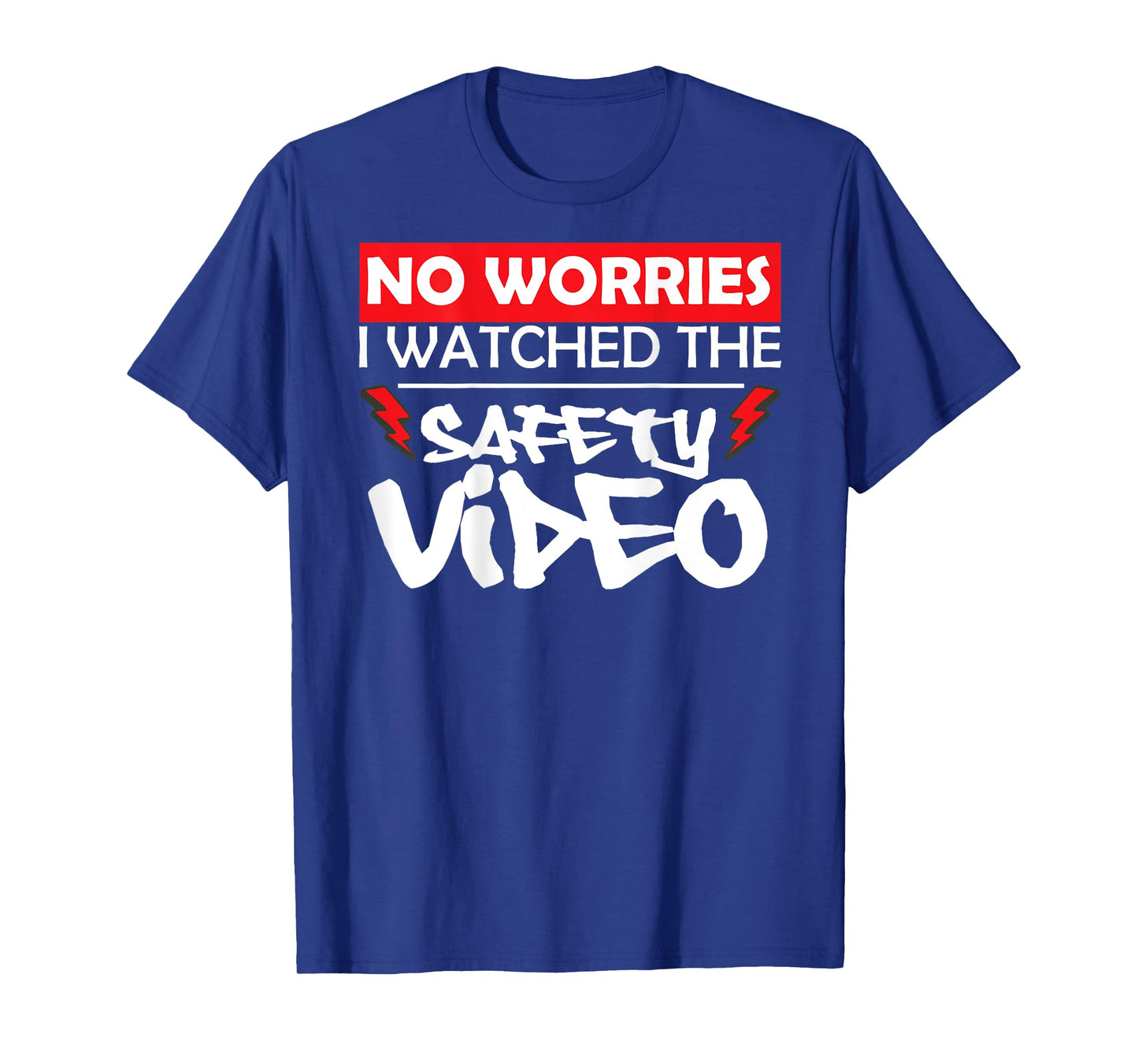 No Worries I Watched the Safety Video | Back Print T-Shirt