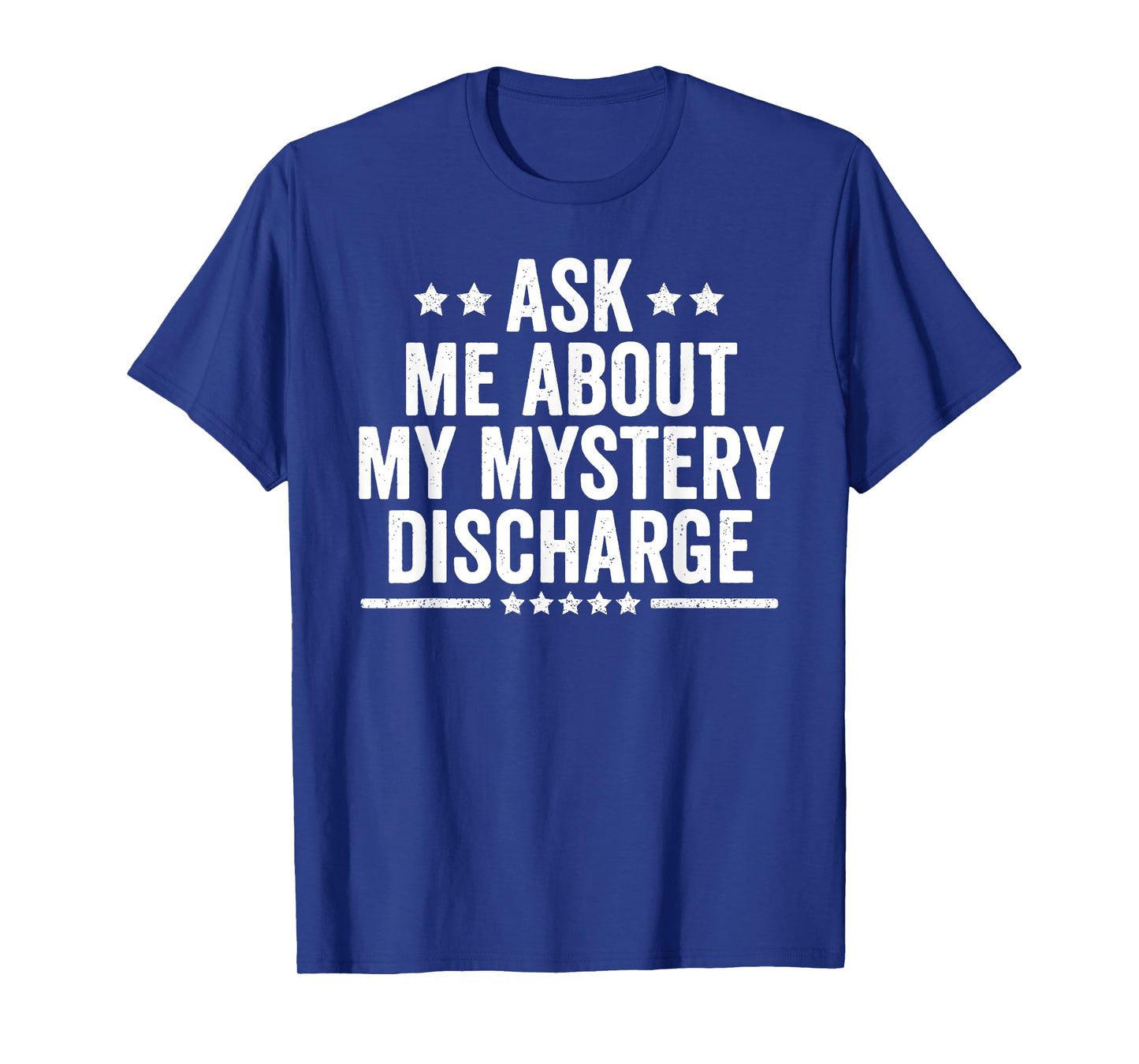 Ask Me About My Mystery Discharge Saying Inappropriate T-Shirt