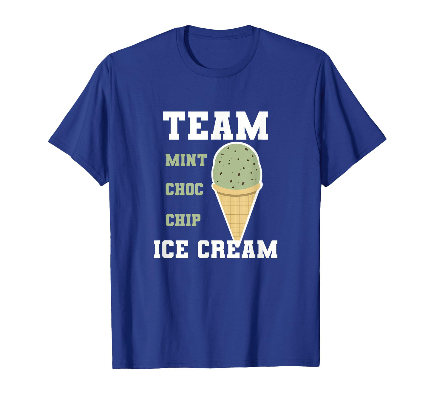 Team Mint Choc Chip Ice Cream Men Women Kids T-Shirt