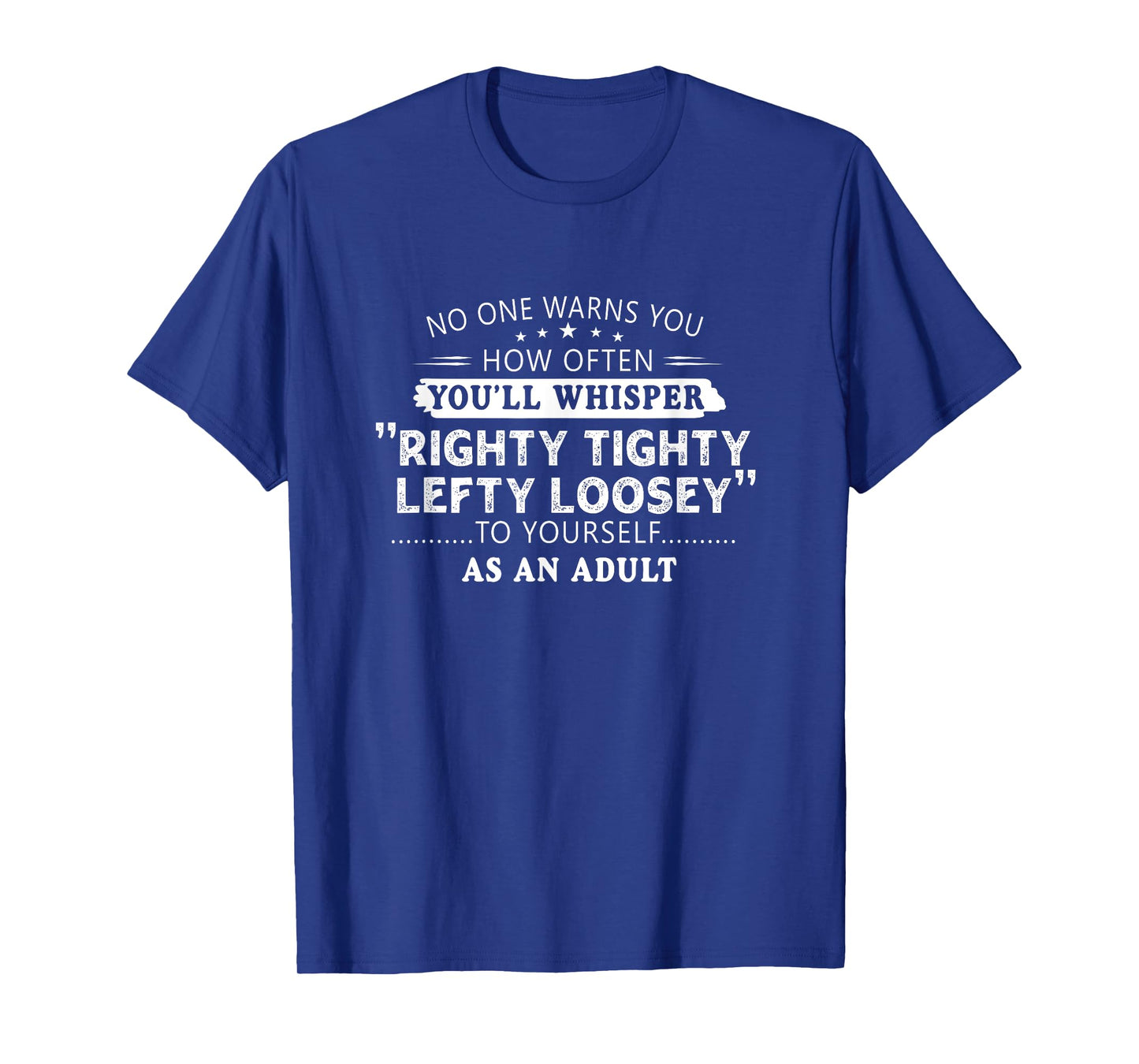 Righty tighty lefty loosey Classic Funny Gift Men, Women T-Shirt