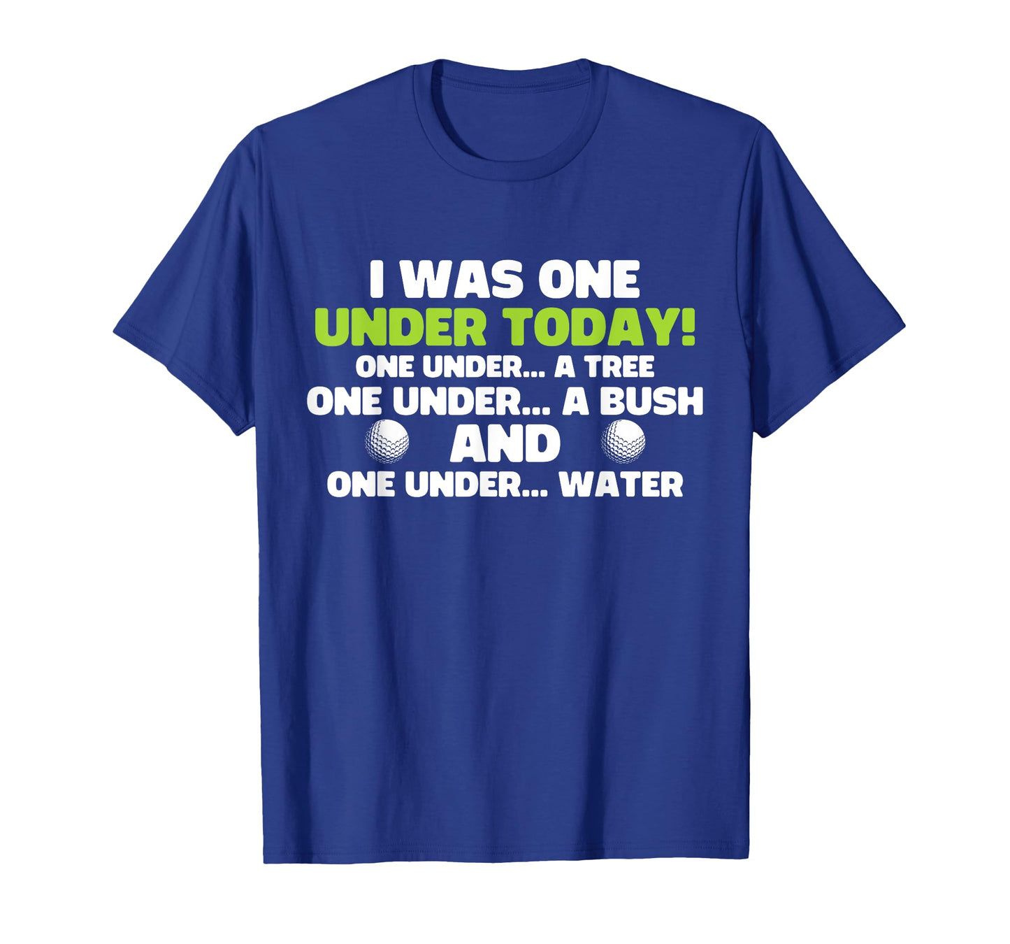 Golf I Was One Under Today One Under A Tree One Under A Bush T-Shirt