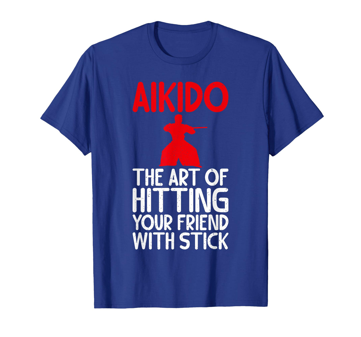 Aikido the Art of Hitting your Friend with Stick Aikido T-Shirt