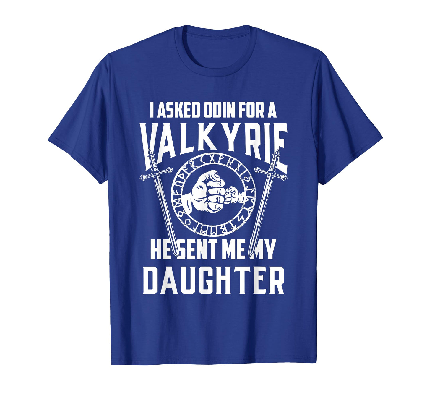 I asked Odin for a Valkyrie Viking Father of Girls T-Shirt