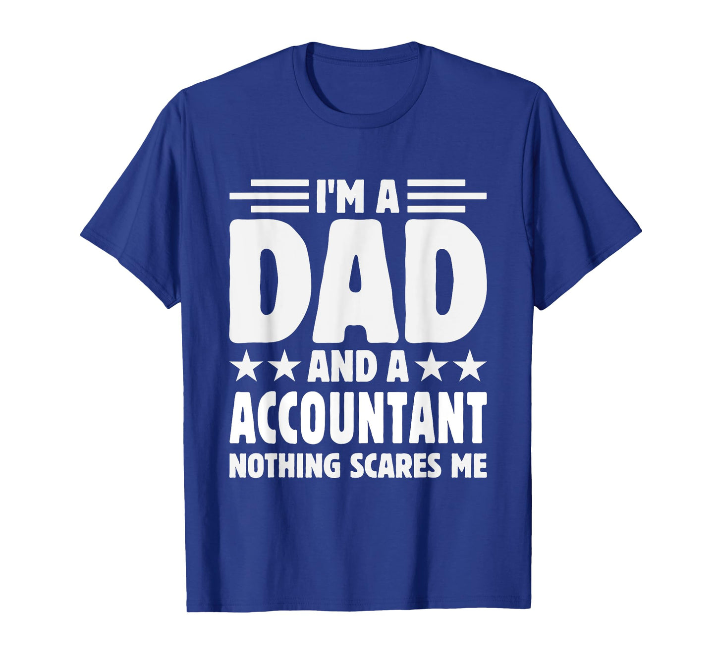 unny dad Accountant Quote Humor Sarcasm Proud Father Job T-Shirt