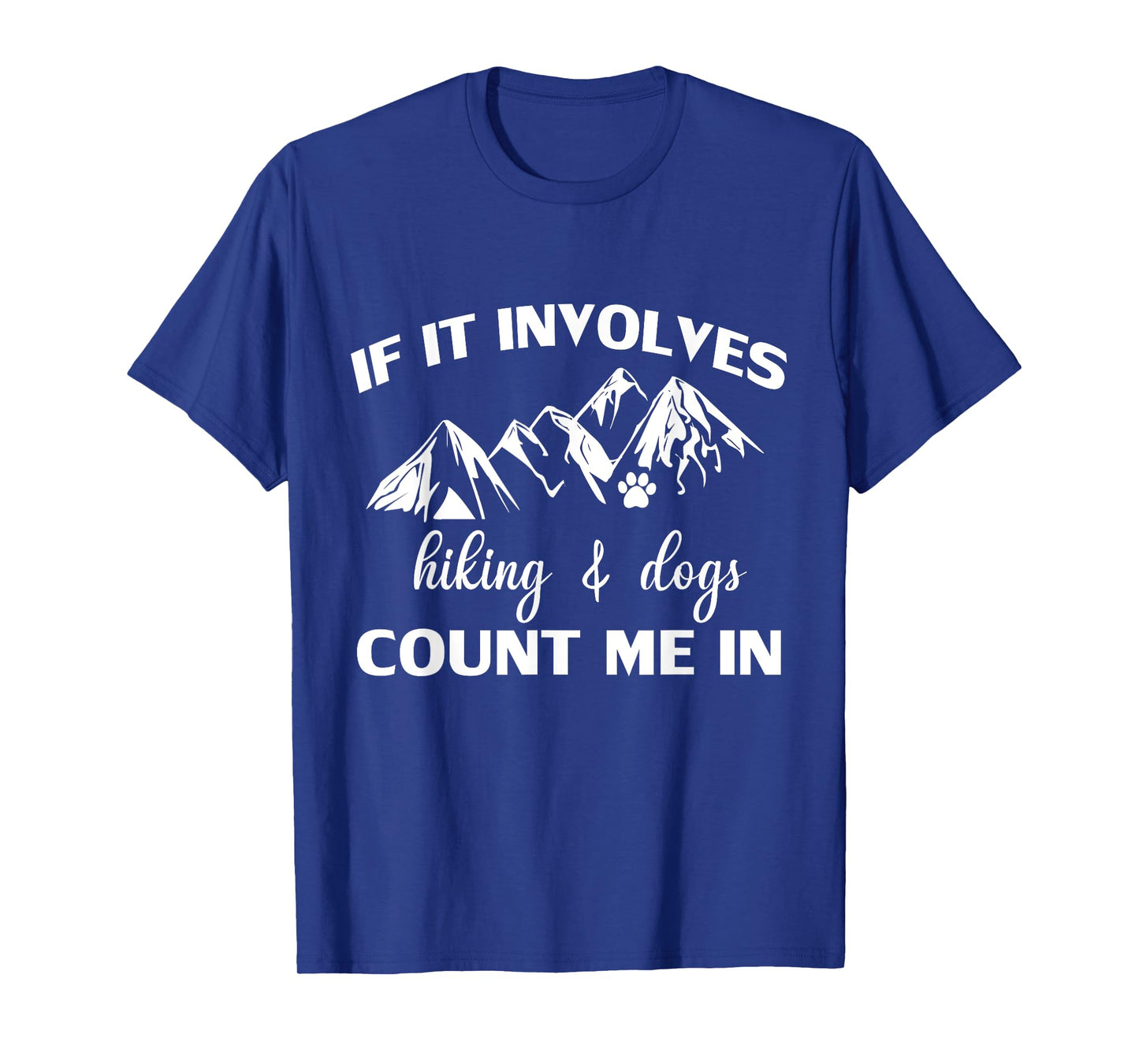 If it Involves Hiking and Dogs Count Me In Funny Mountain T-Shirt