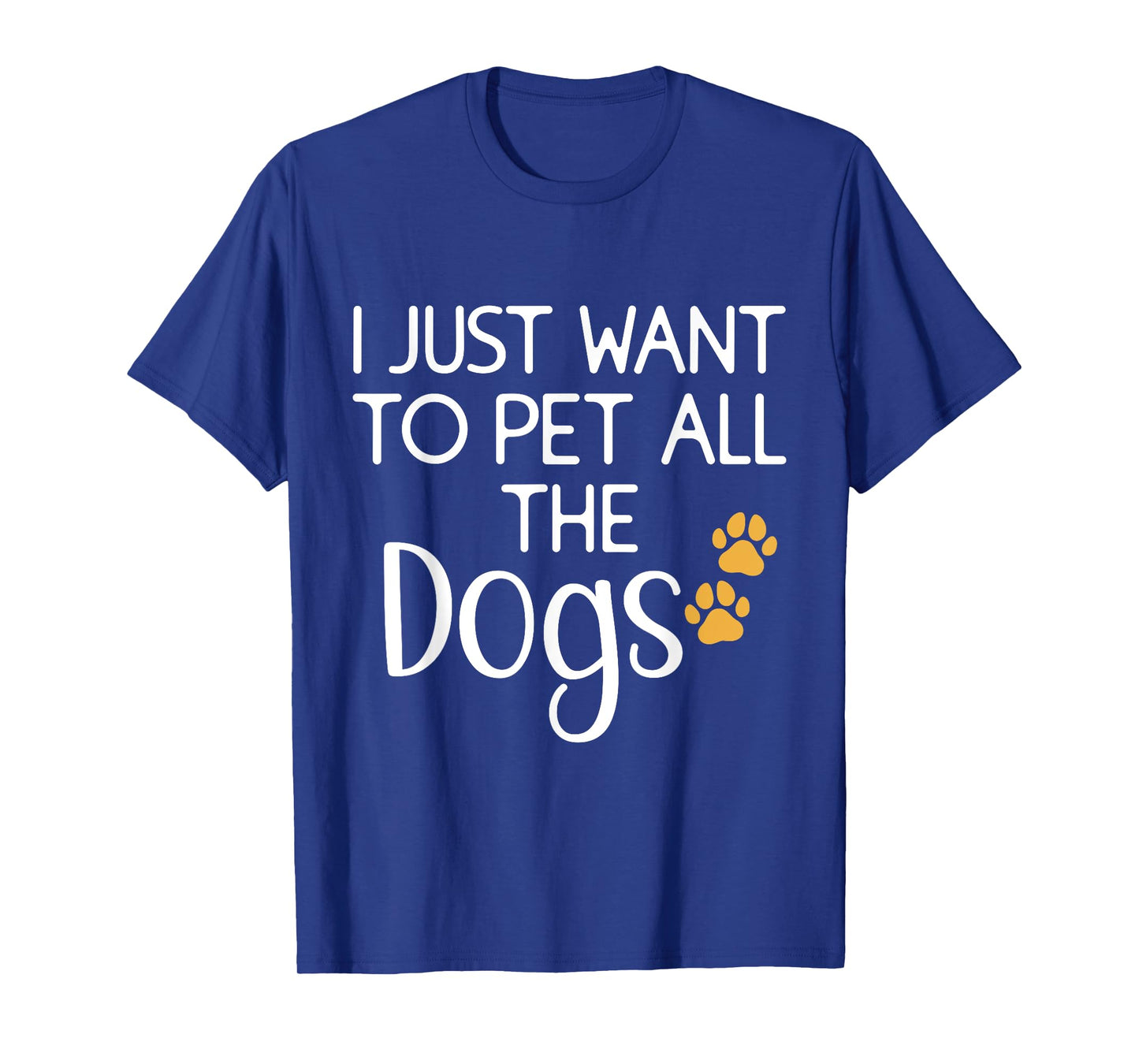 Cute Dog Lover I Just Want To Pet All The Dogs T-Shirt for Men Women Kids