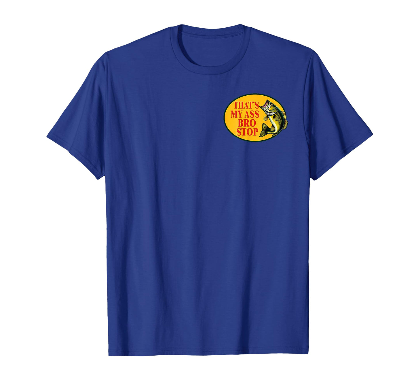 (2 Sides) Vintage Thats My Ass Bro Stop Funny Fishing T-Shirt