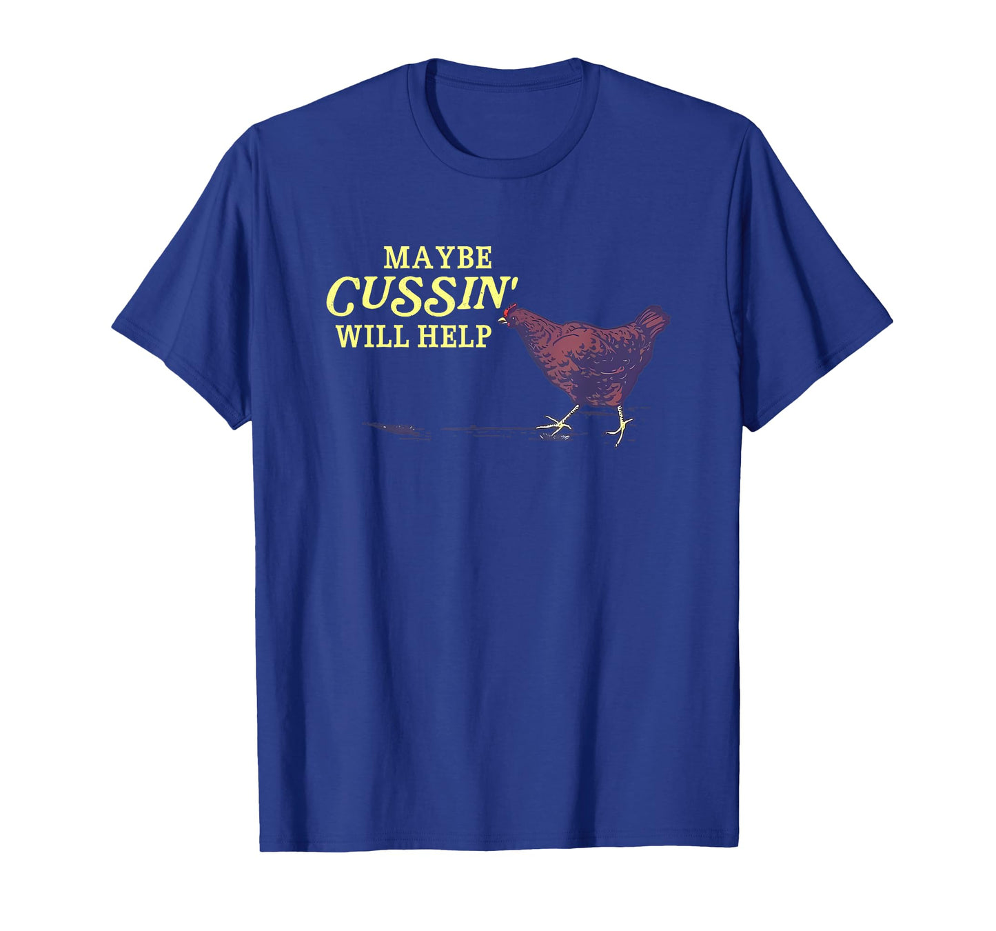 Maybe Cussin' Will Help Funny T-Shirt