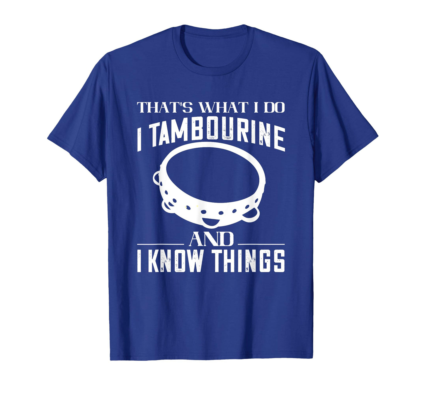 Tambourine That's What I Do Tambourinist Musical Instrument T-Shirt