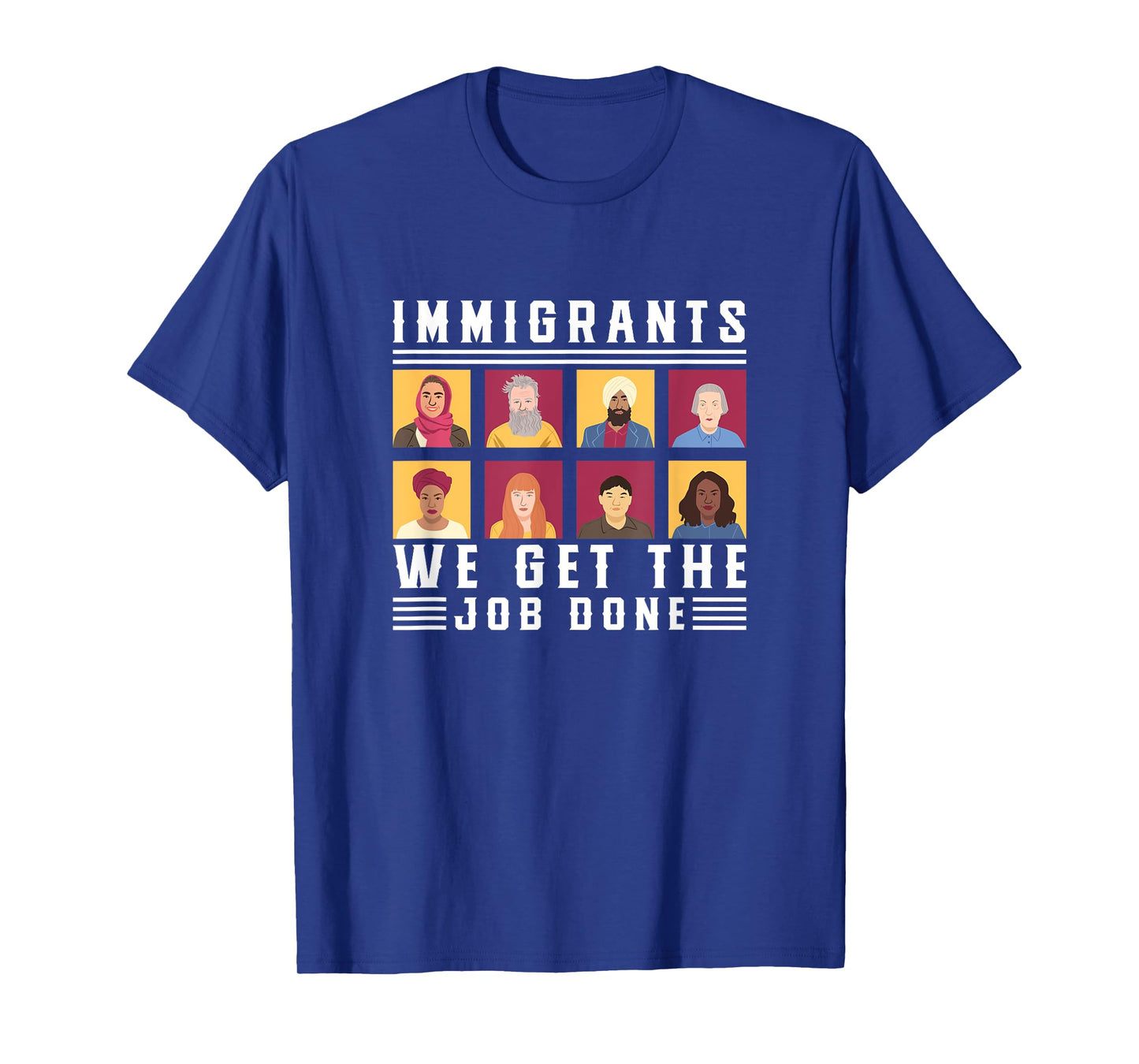 Immigrants We Get The Job Done Expats T-Shirt