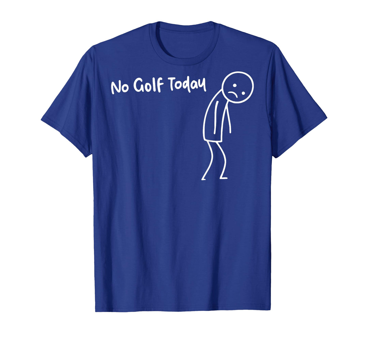 No Golf Today (on Back) T-Shirt