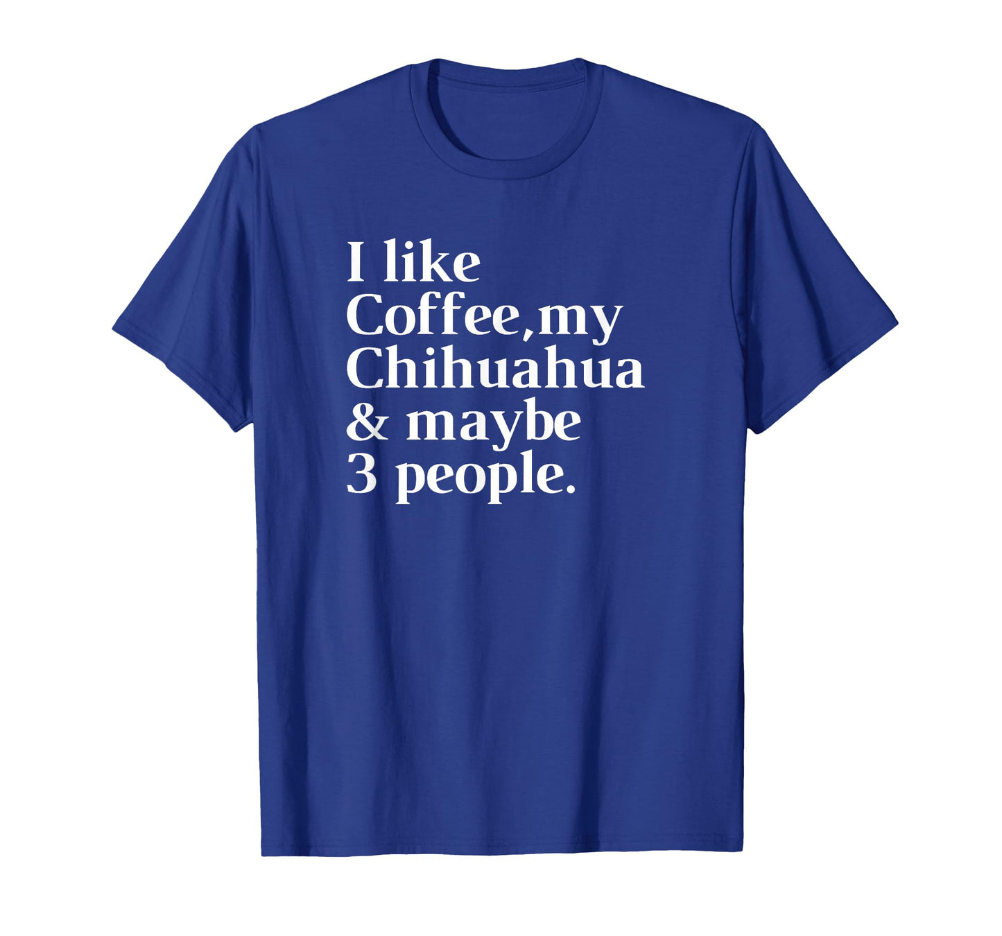 Chihuahua Funny Dog Owner Coffee Lover Gift Women Men T-Shirt