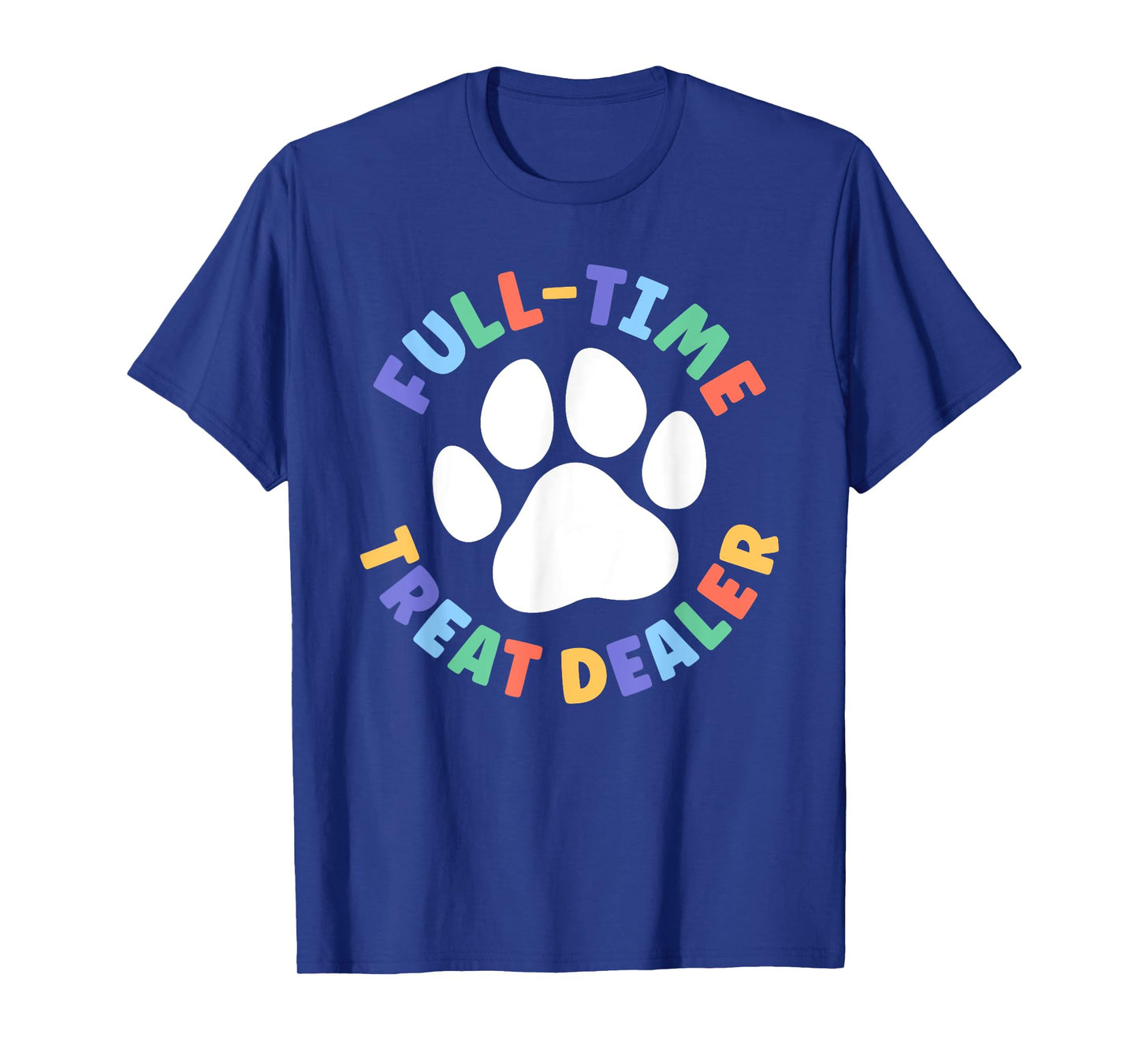 Treat Dealer Funny Dog Mom Full-Time Treat Dealer T-Shirt