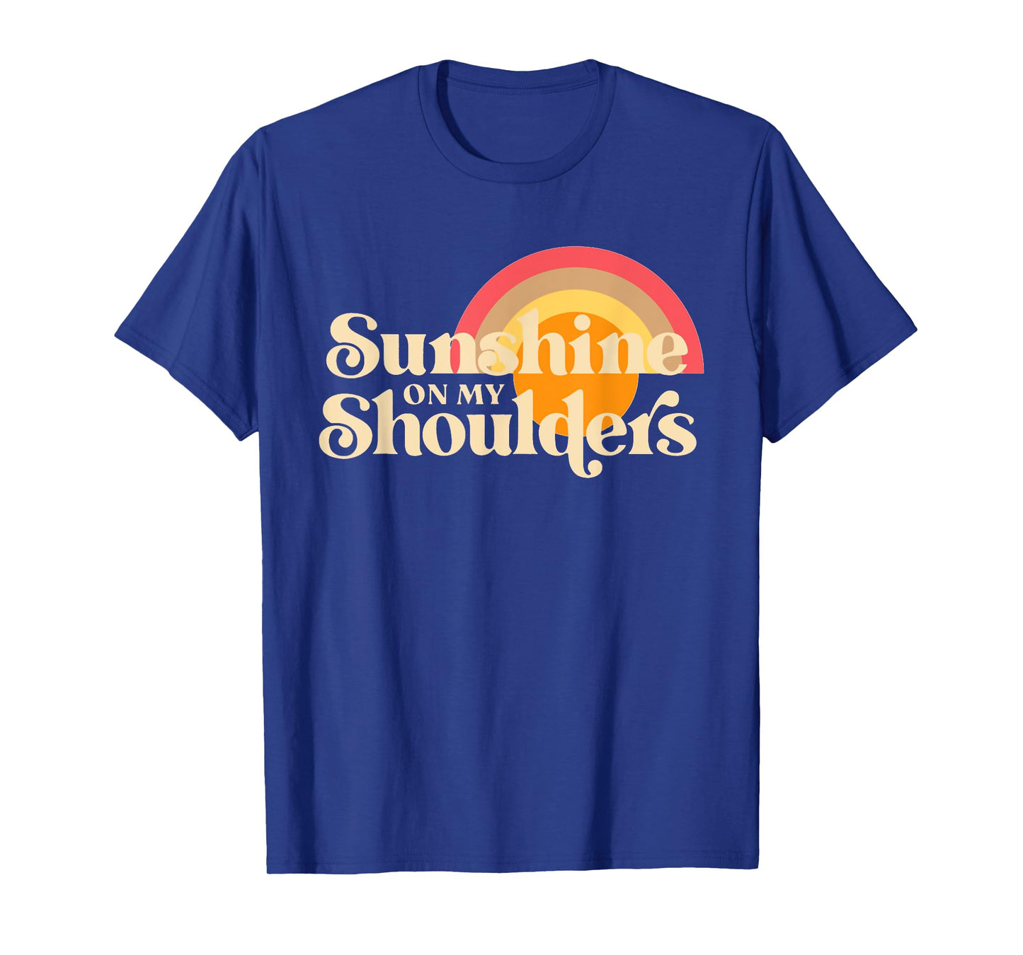 Sunshine On My Shoulders Makes Me Feel Happy Country Music T-Shirt for Men Women Kids