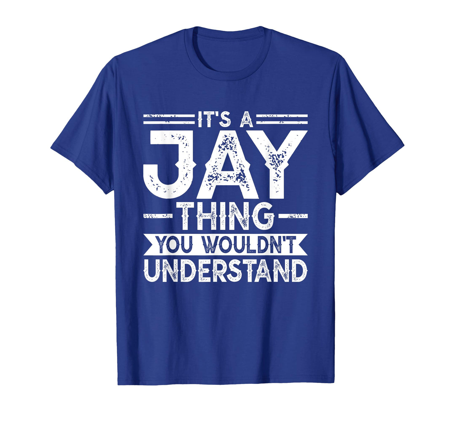 It's A Jay Thing You Wouldn't Understand Family Name T-Shirt