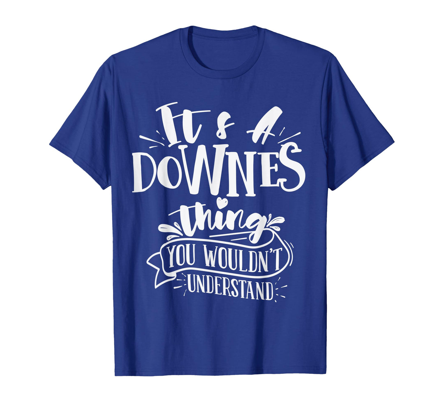 It's A Downes Thing You Wouldn't Understand Custom Family T-Shirt