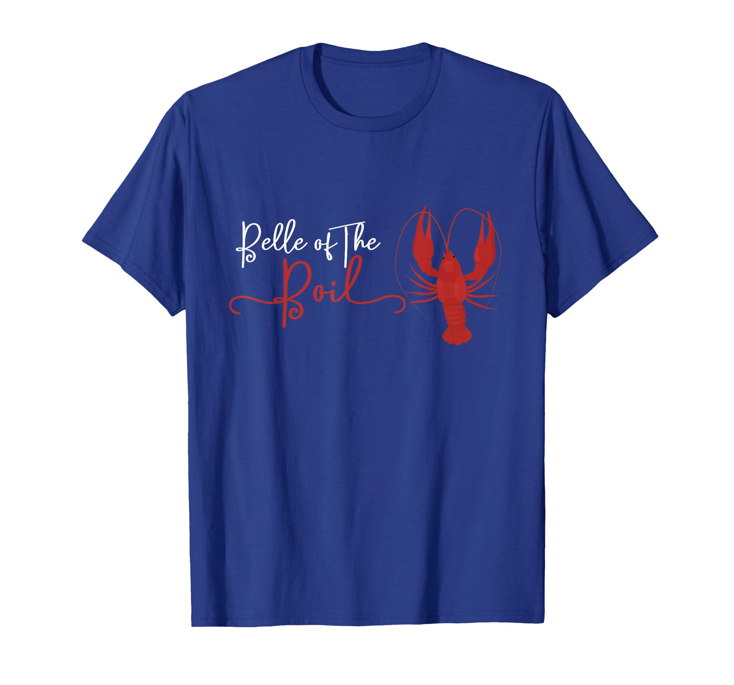 Belle of The Boil Seafood Boil Party Crawfish Lobster Tshirt T-Shirt
