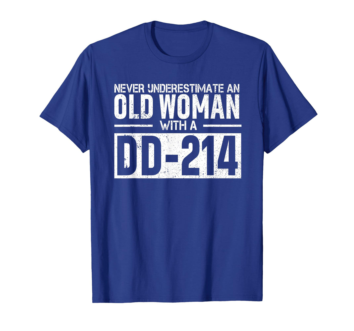 Never Underestimate An Old Woman With DD-214 - US Veterans T-Shirt