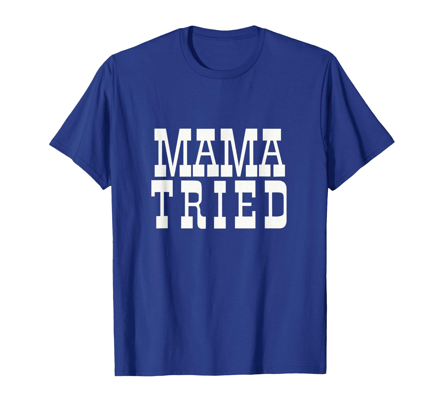 Mama Tried Country Outlaw Music Fan Mother's Day T-Shirt