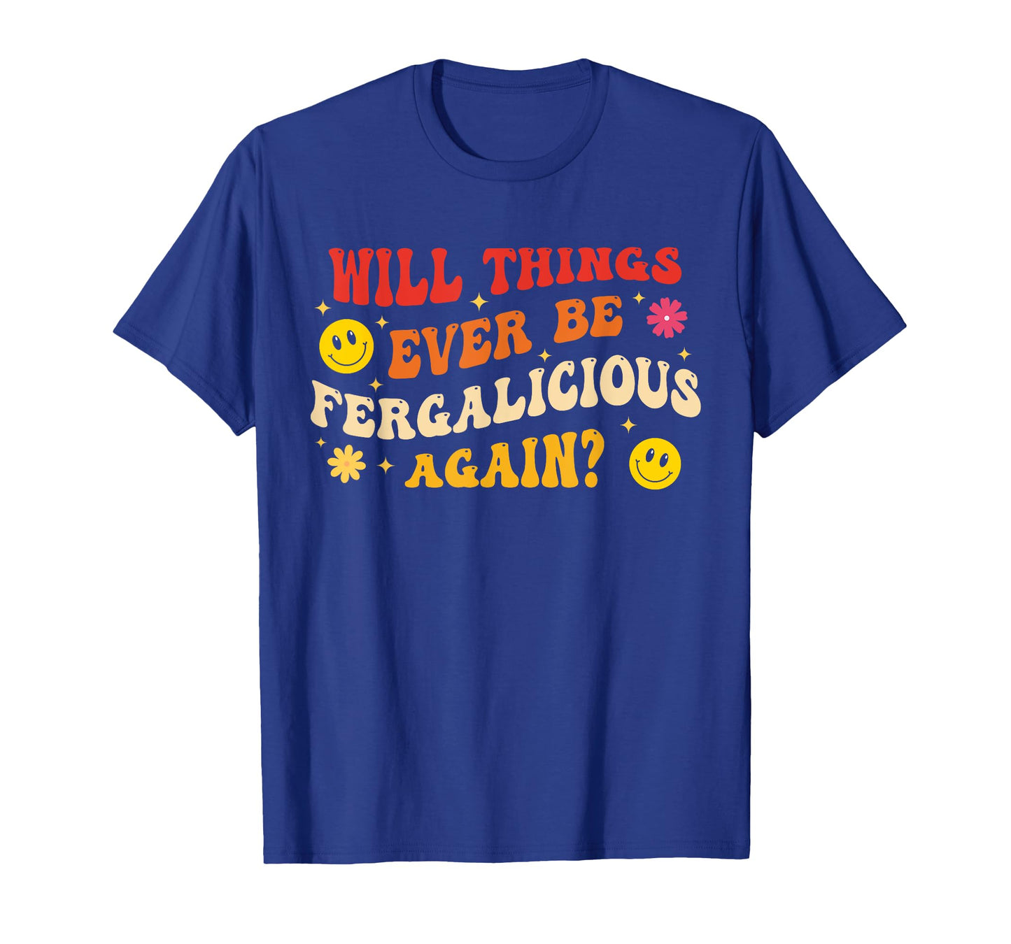 Will Things Ever Be Fergalicious Again? T-Shirt