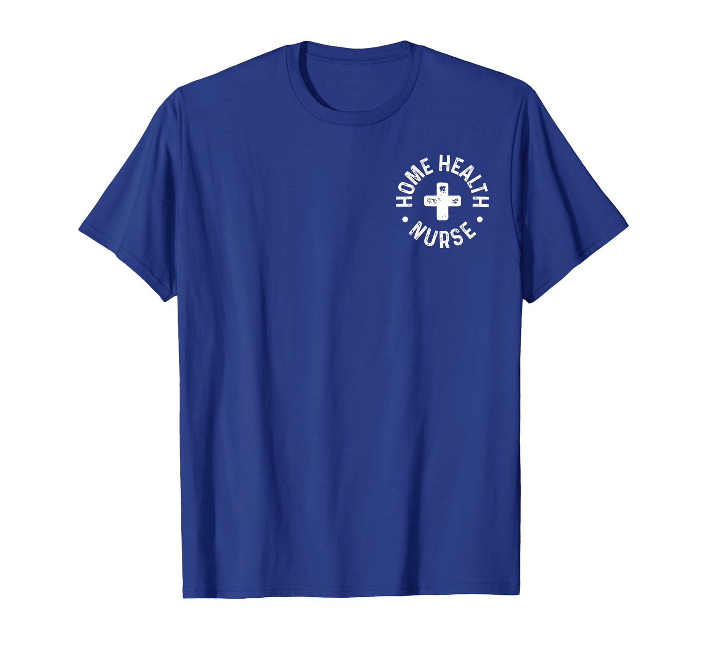 Home Health Nurse Home Care Nursing Registered Nurse RN T-Shirt