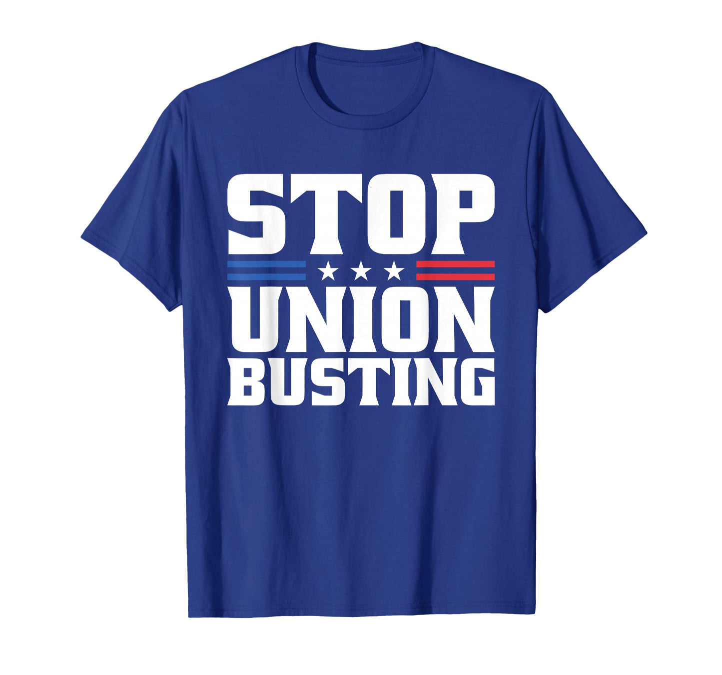 Stop Union Busting Union Strong For Pro Labor Union Workers T-Shirt