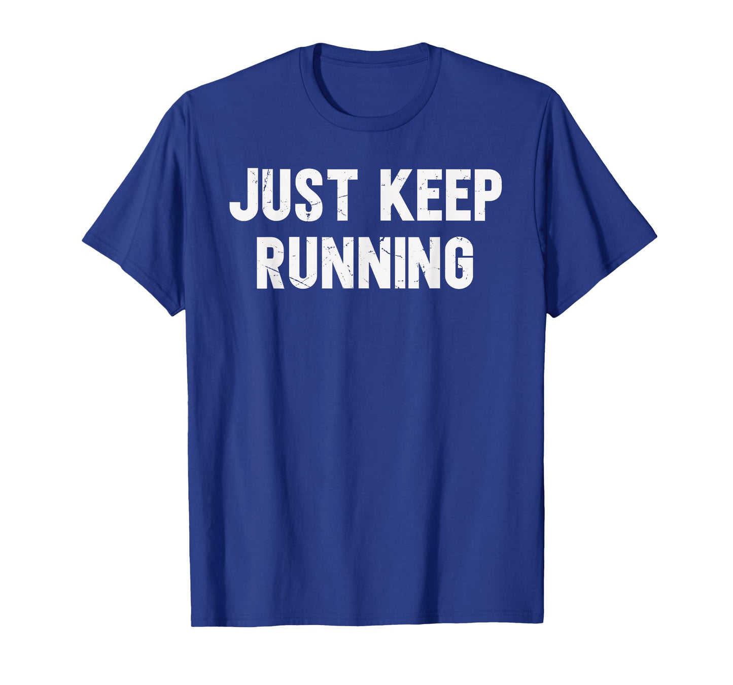 Just Keep Running Lover Of Running Sayings Motivational T-Shirt
