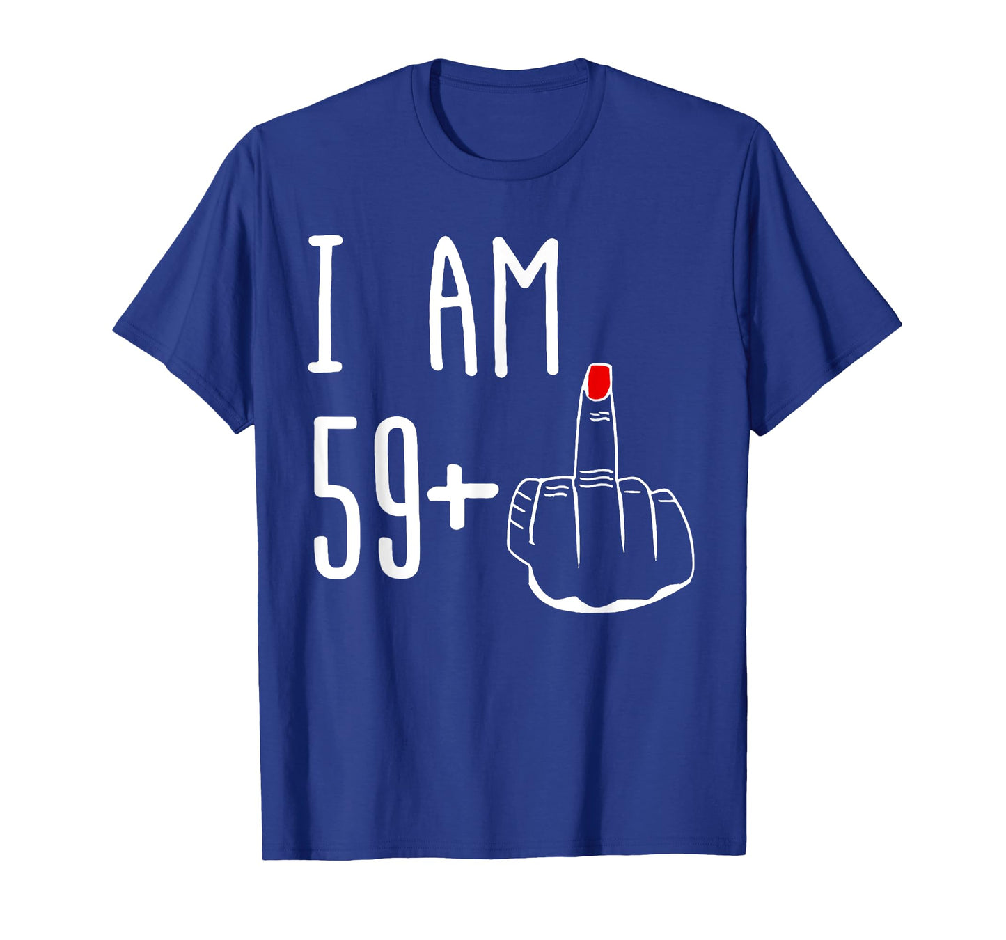 I Am 59 Plus 1 Middle Finger Funny 60th Women's Birthday T-Shirt