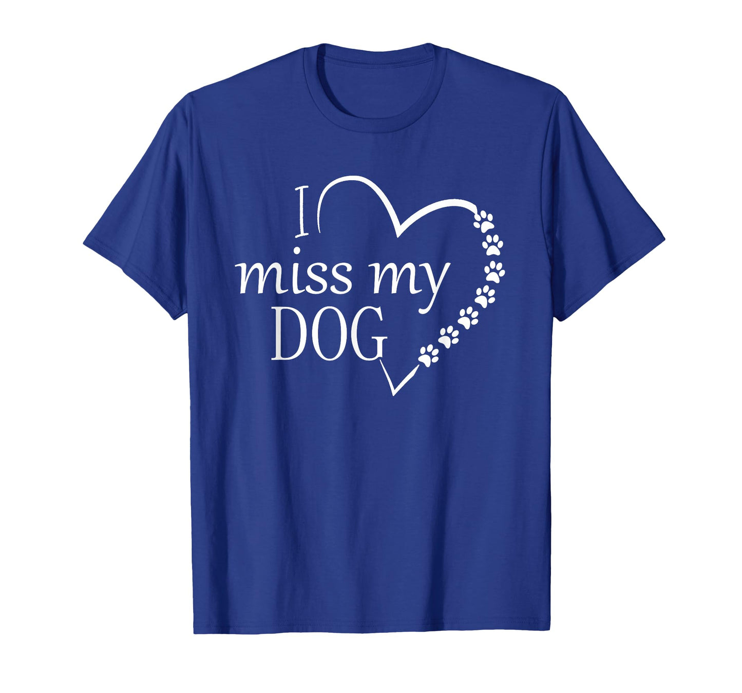 I Miss My Dog -Heart & Paw Prints T-Shirt Pet Lover Memorial T-Shirt