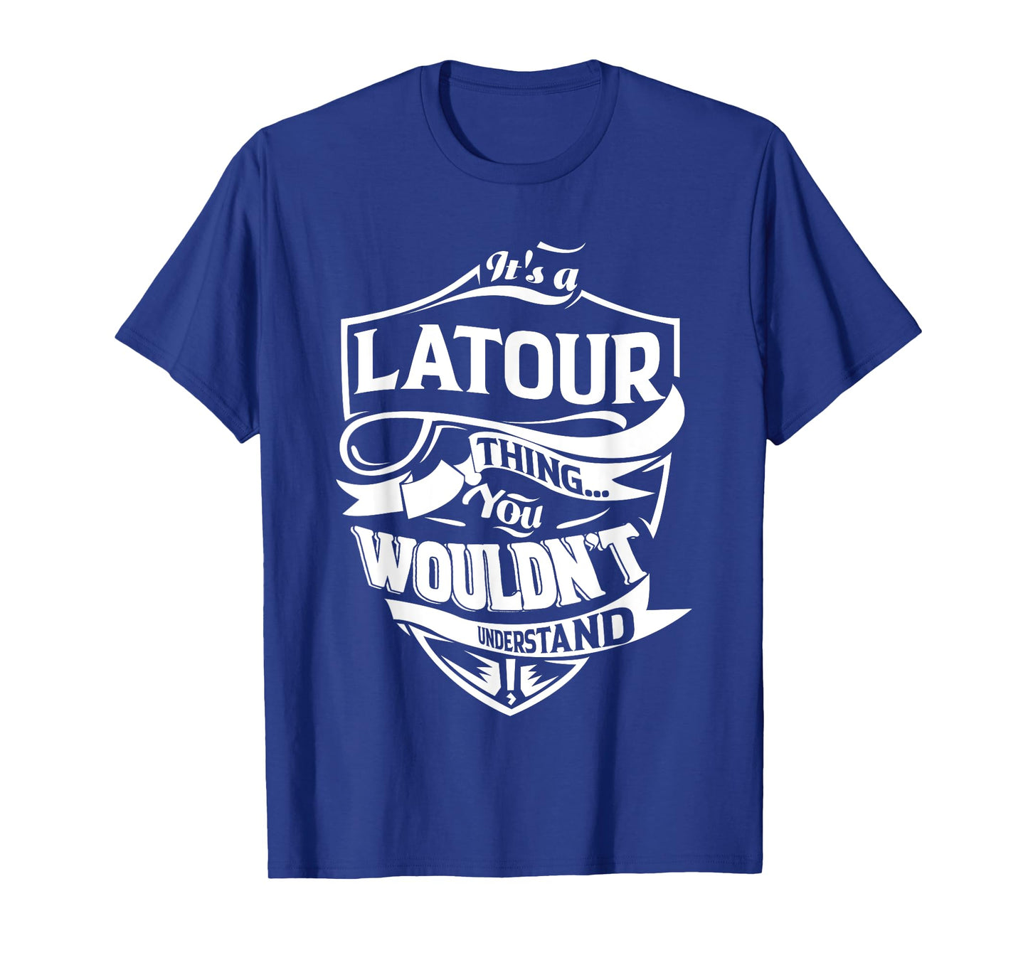 It is a LATOUR Thing Gifts T-Shirt
