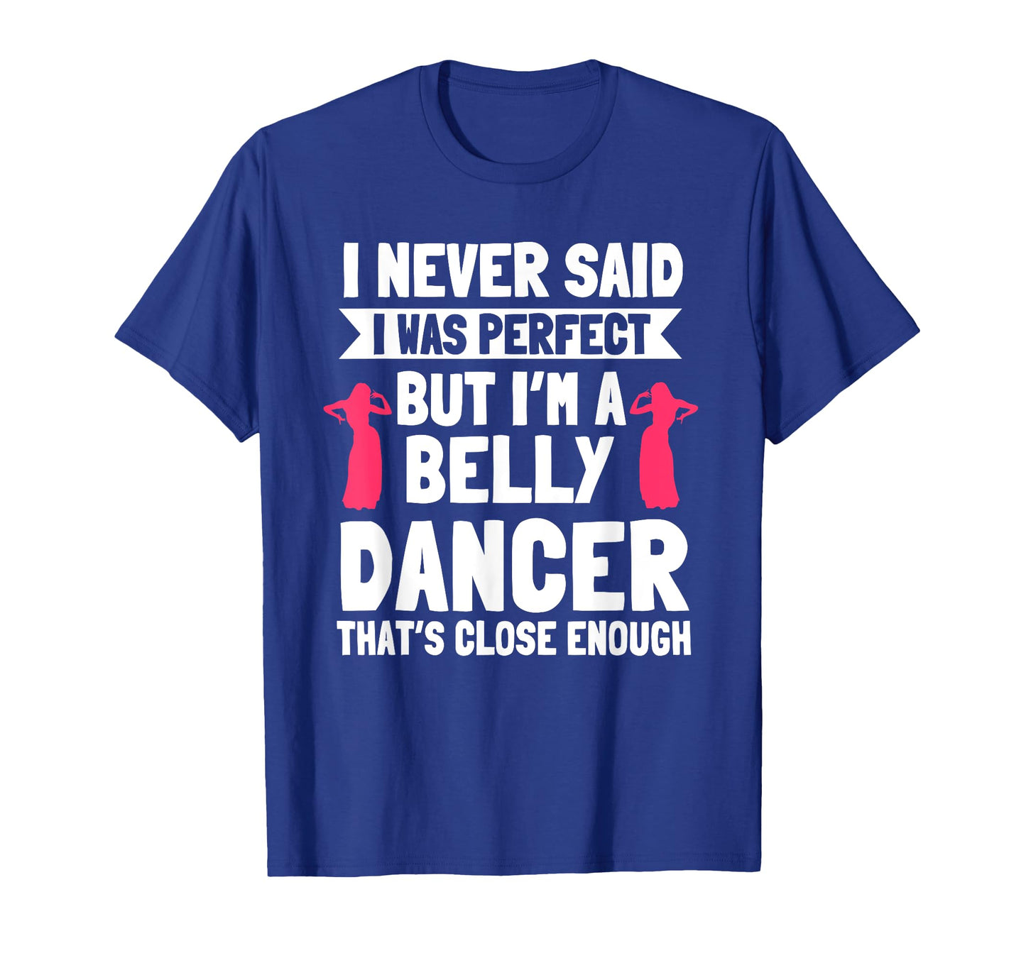 Belly Dancing Perfect Oriental Dancer Eastern Torso Dance T-Shirt