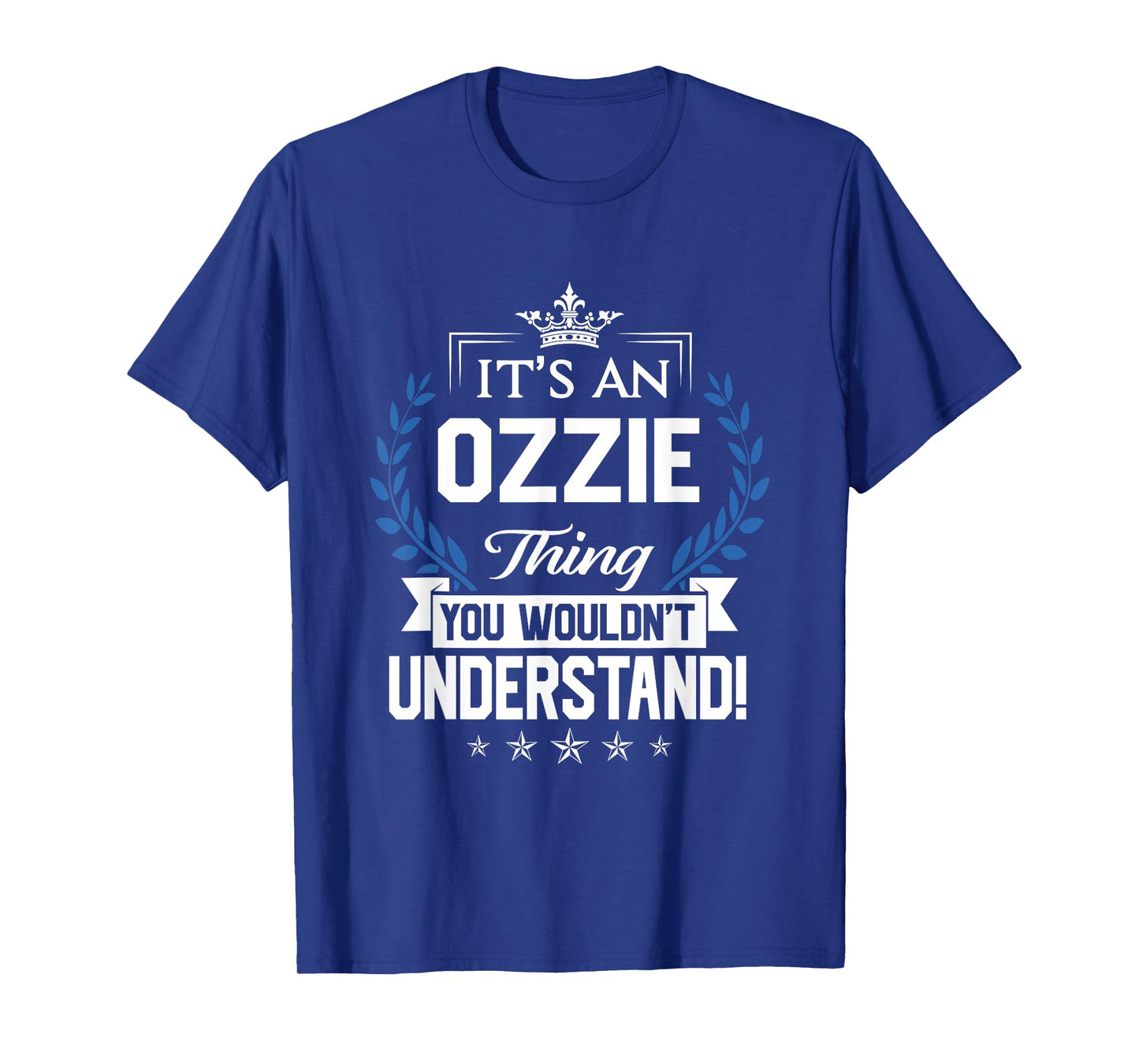 Ozzie Name - Ozzie Thing Name You Wouldn't Understand T-Shirt