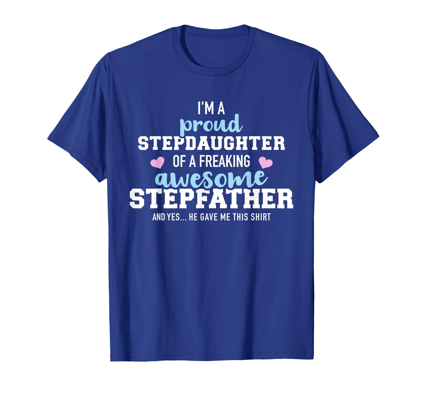 I'm a proud stepdaughter of a freaking awesome stepfather T-Shirt