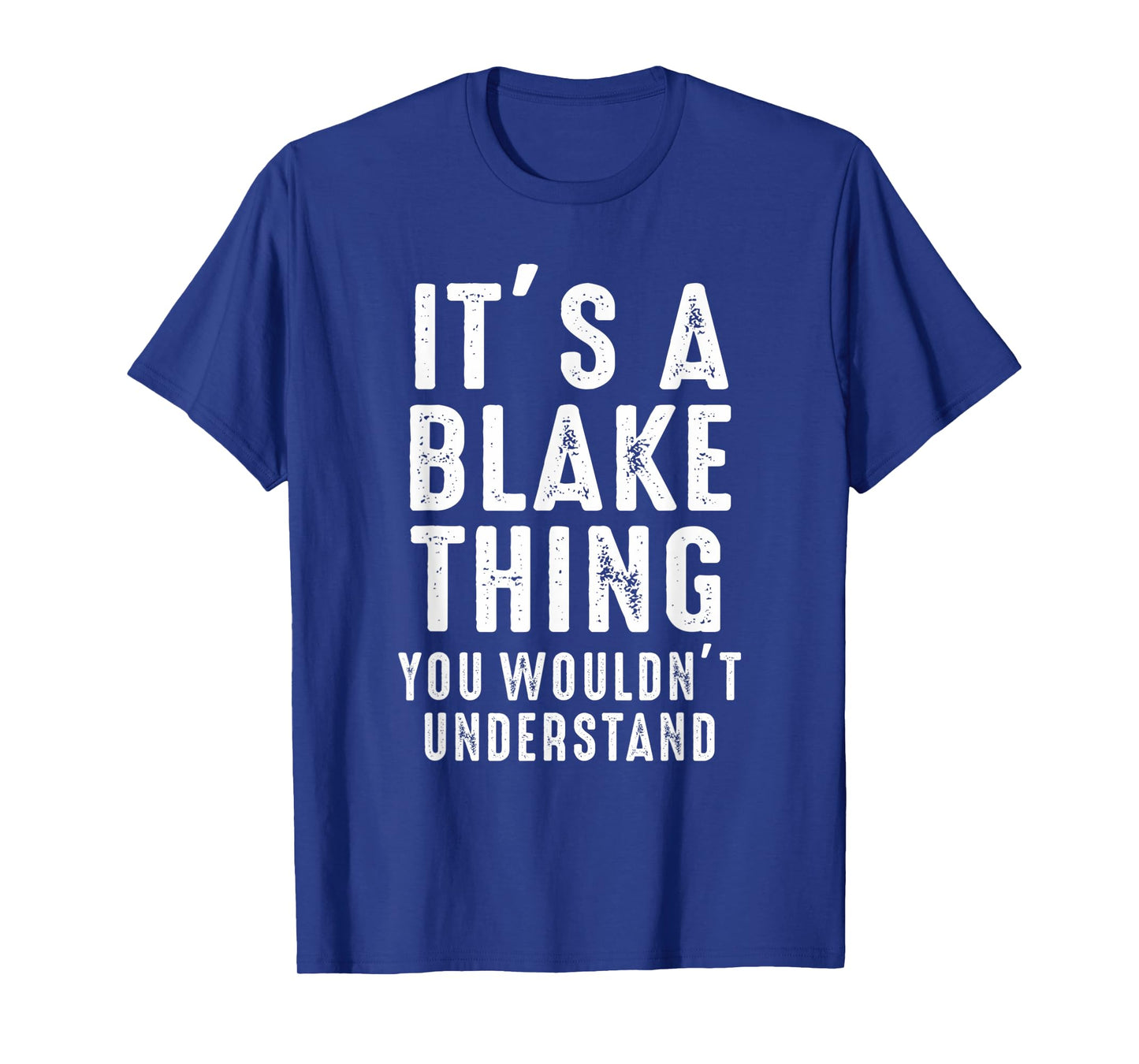 It's A Blake Thing You Wouldn't Understand Blake Name T-Shirt