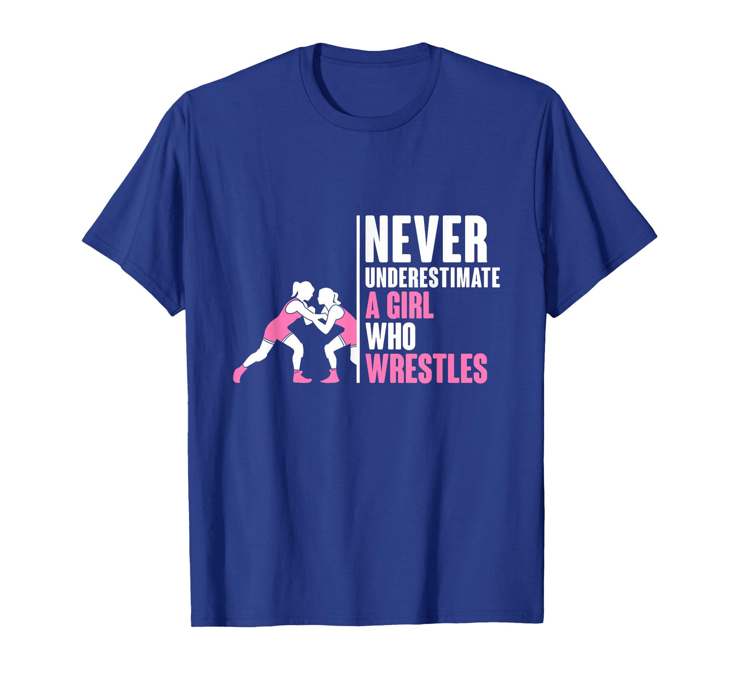 Never Underestimate A Girl Who Wrestles Wrestling T-Shirt