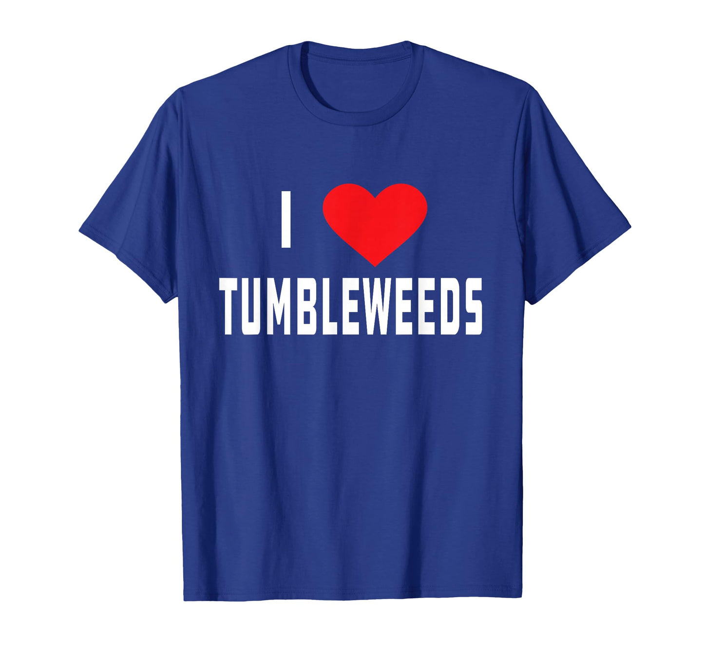 I Love Tumbleweeds | Country T-Shirt
