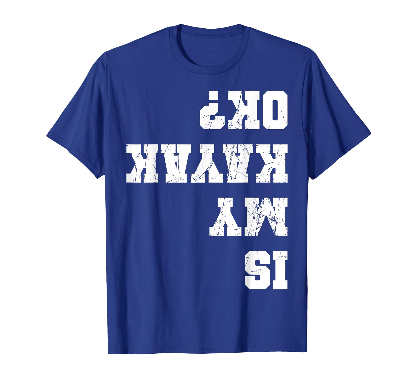 Funny Kayak Kayaker Apparel Is My Kayak Ok Kayaking Paddling Rowing Unisex-Adults Black T-Shirt Small