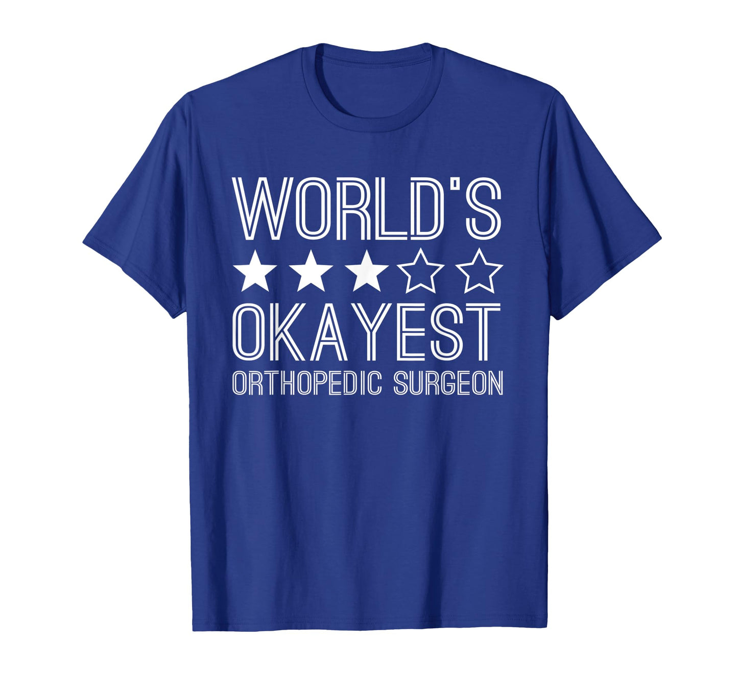 Worlds Okayest Orthopedic Surgeon Funny Orthopedic Surgeon T-Shirt
