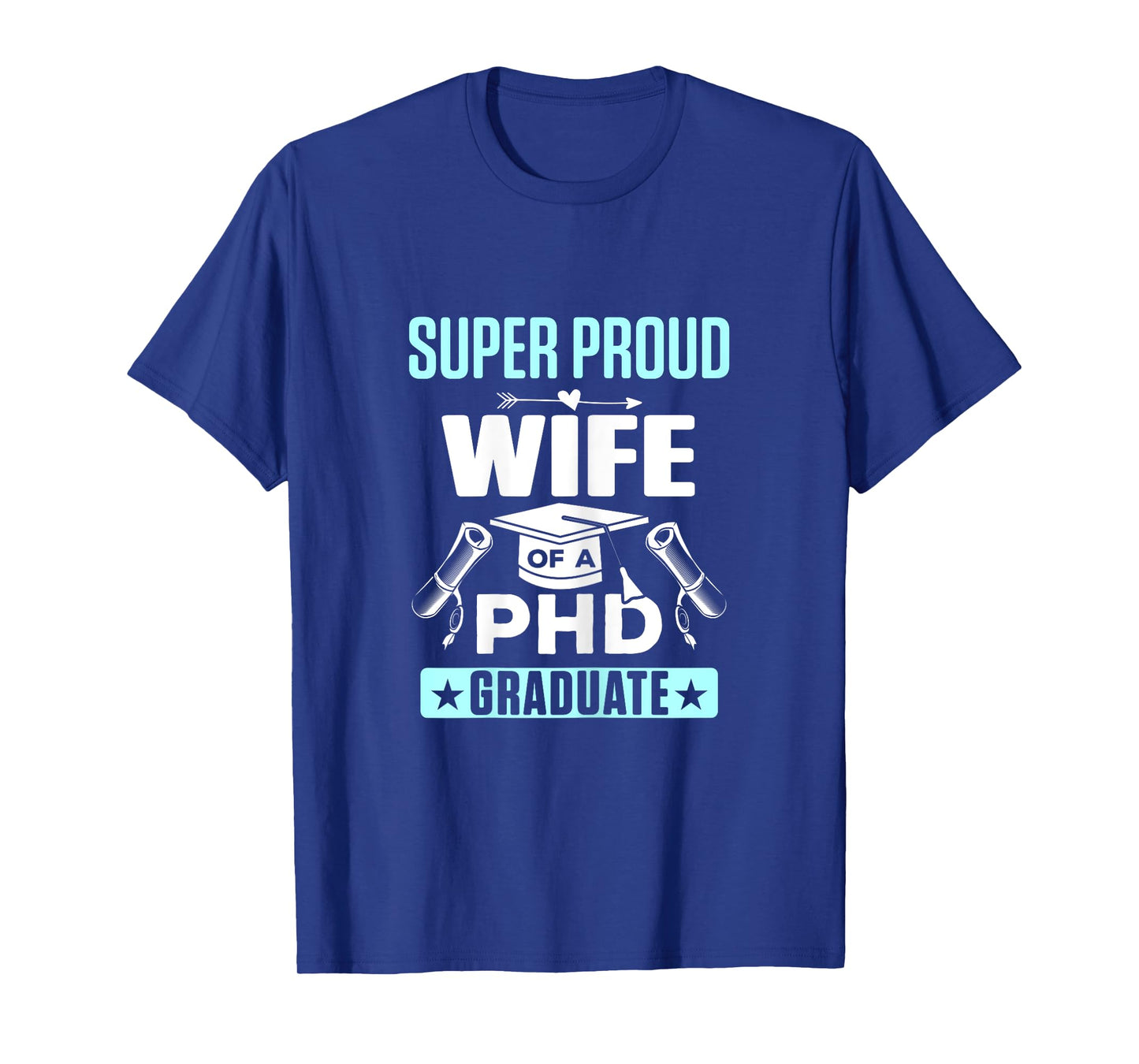 Super Proud Wife of a PHD Graduate T-Shirt