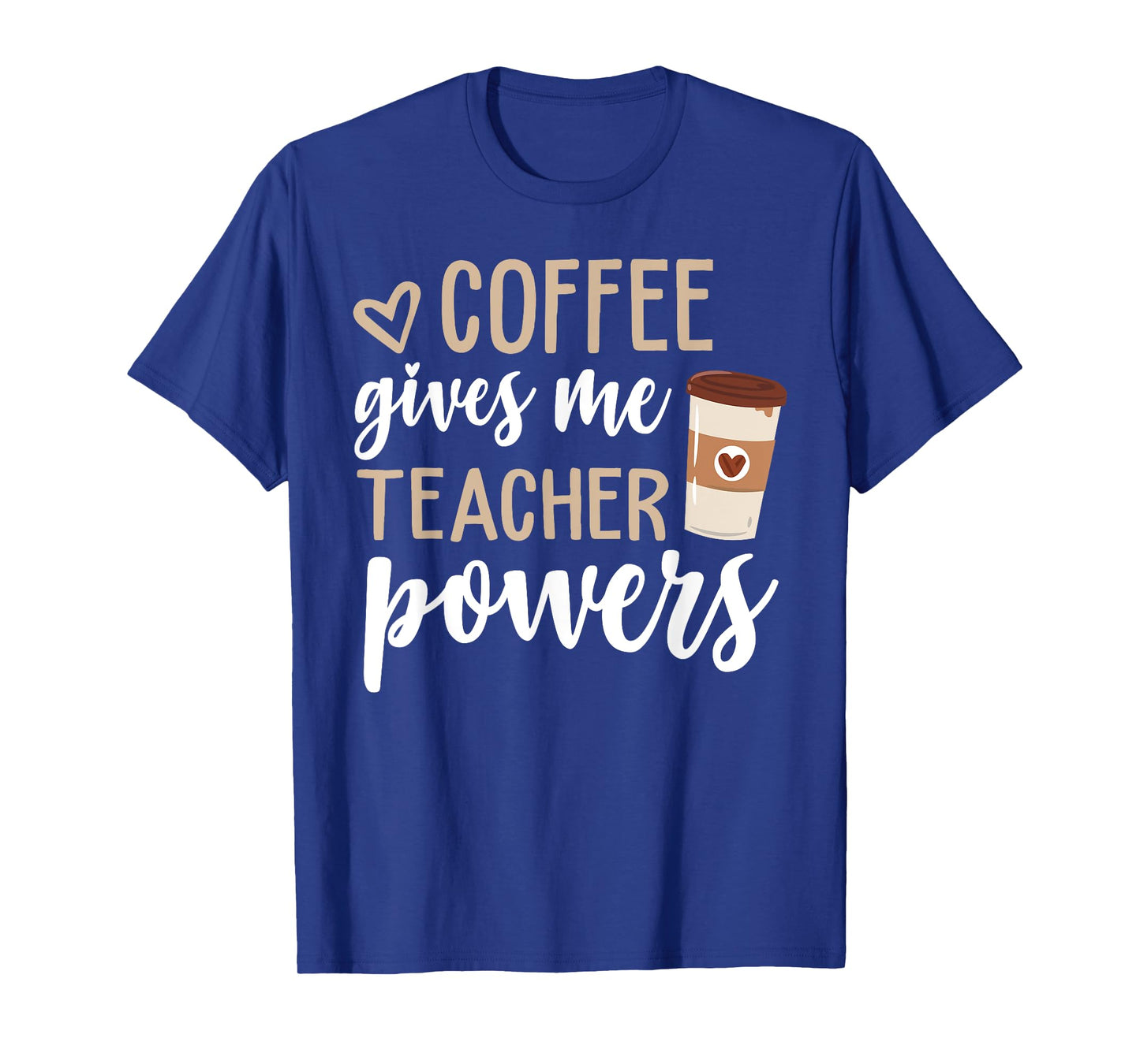 Coffee Gives Me Teacher Powers Funny Teacher Gifts T-Shirt