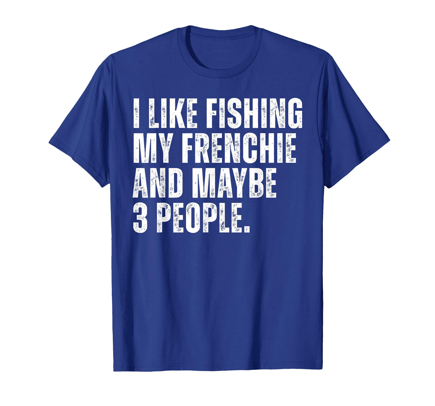 Frenchie Dog Owner Fishing Lover Funny French Bulldog T-Shirt for Men